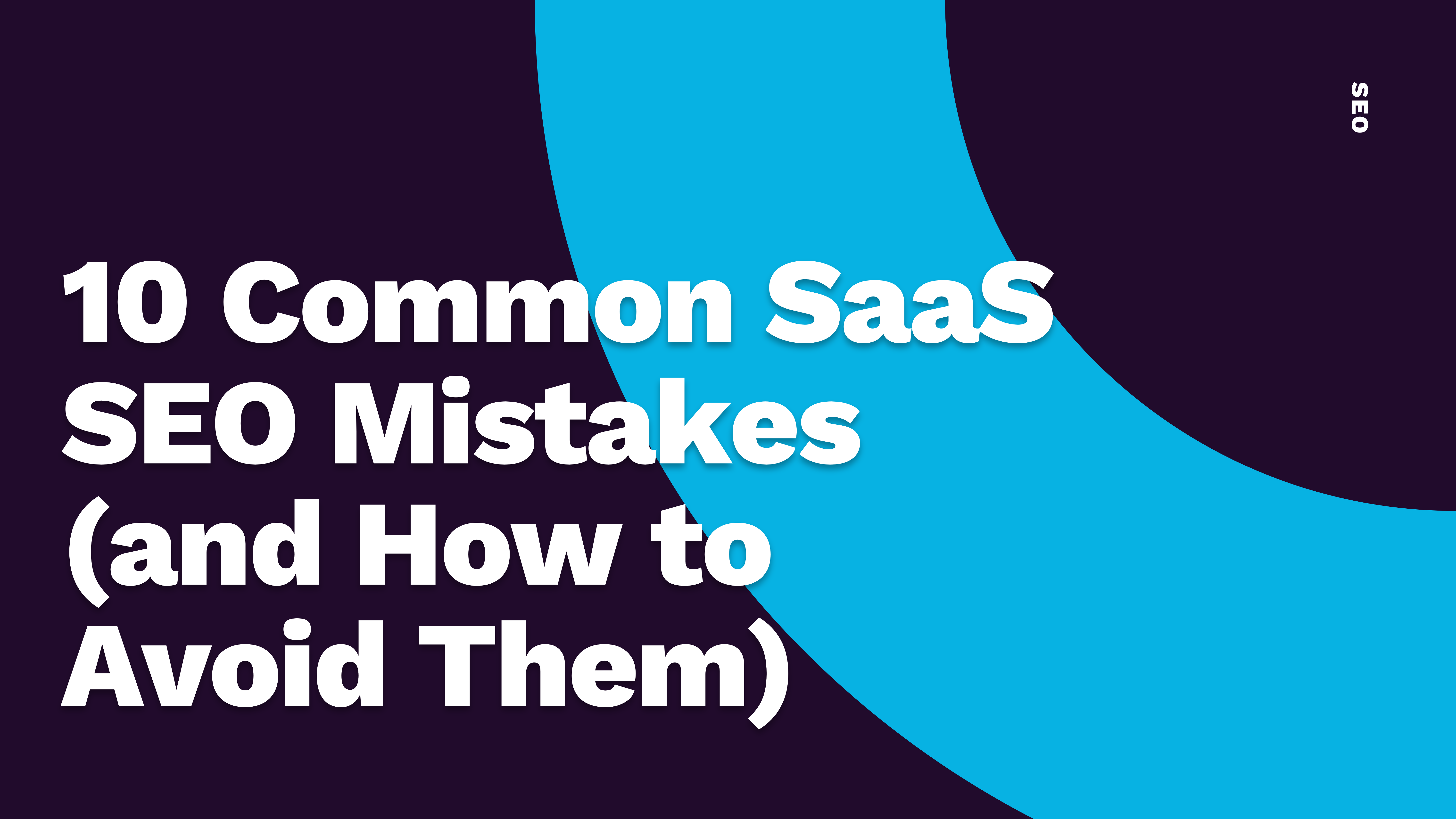 10 Common SaaS SEO Mistakes (and How to Avoid Them)