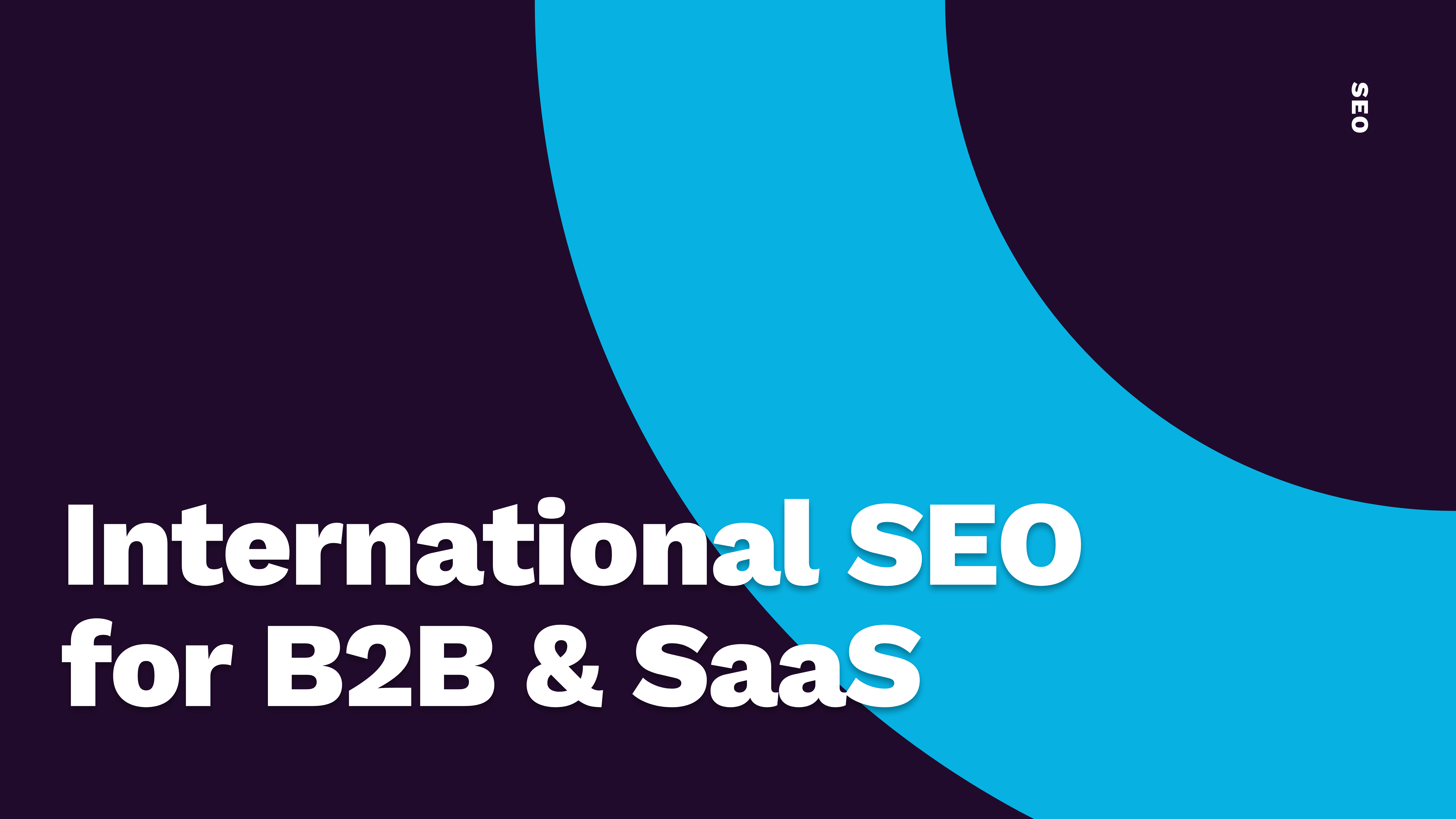 International SEO for B2B & SaaS